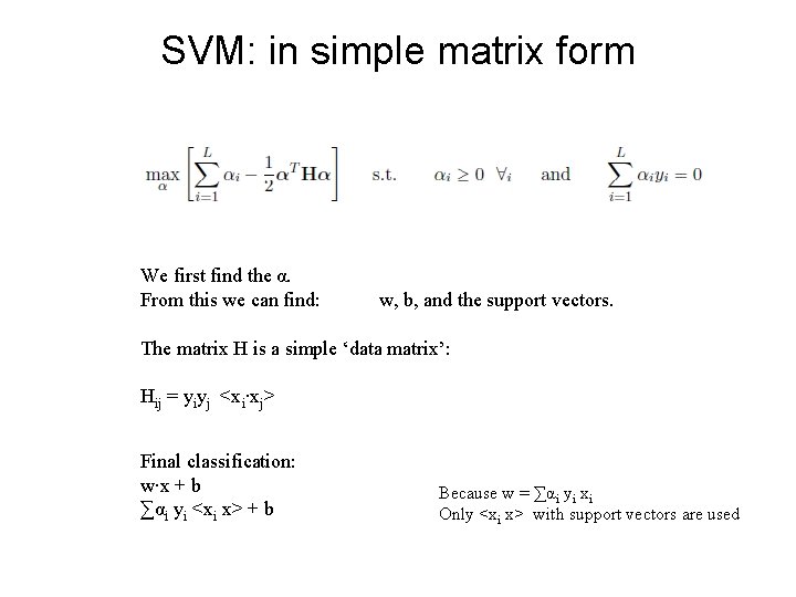 SVM: in simple matrix form We first find the α. From this we can SVM: in simple matrix form We first find the α. From this we can