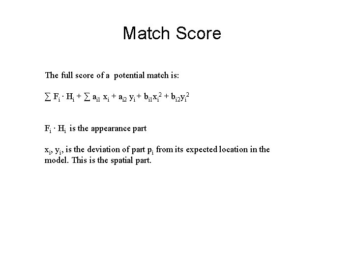 Match Score The full score of a potential match is: ∑ Fi ∙ Hi Match Score The full score of a potential match is: ∑ Fi ∙ Hi