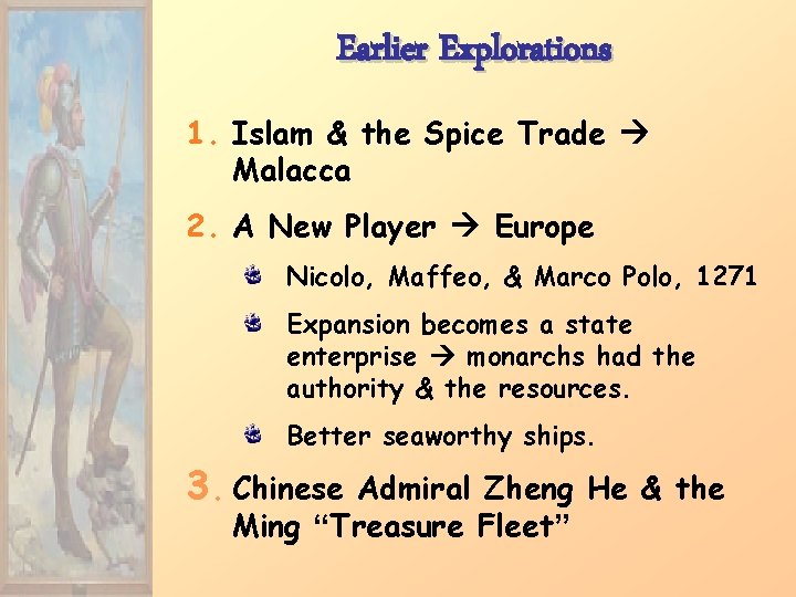 Earlier Explorations 1. Islam & the Spice Trade Malacca 2. A New Player Europe