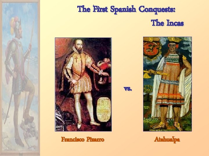 The First Spanish Conquests: The Incas vs. Francisco Pizarro Atahualpa 