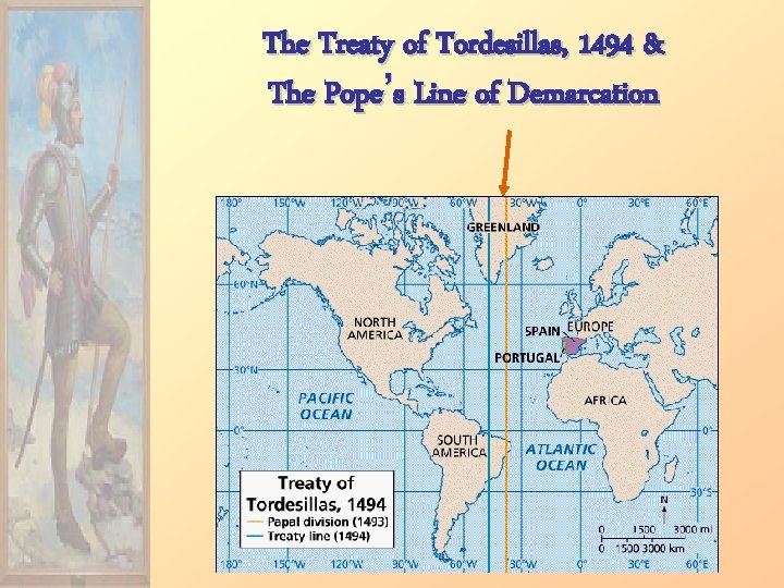 The Treaty of Tordesillas, 1494 & The Pope’s Line of Demarcation 