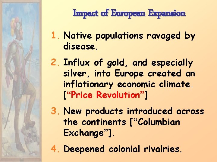 Impact of European Expansion 1. Native populations ravaged by disease. 2. Influx of gold,