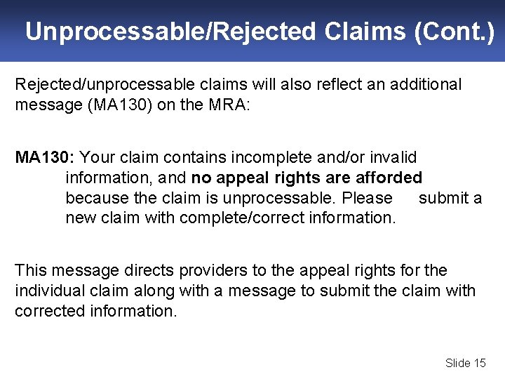 Unprocessable/Rejected Claims (Cont. ) Rejected/unprocessable claims will also reflect an additional message (MA 130)