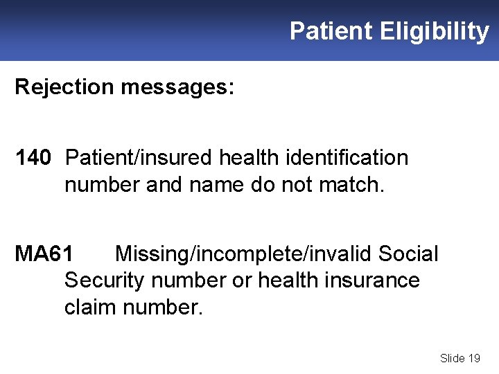Patient Eligibility Rejection messages: 140 Patient/insured health identification number and name do not match.