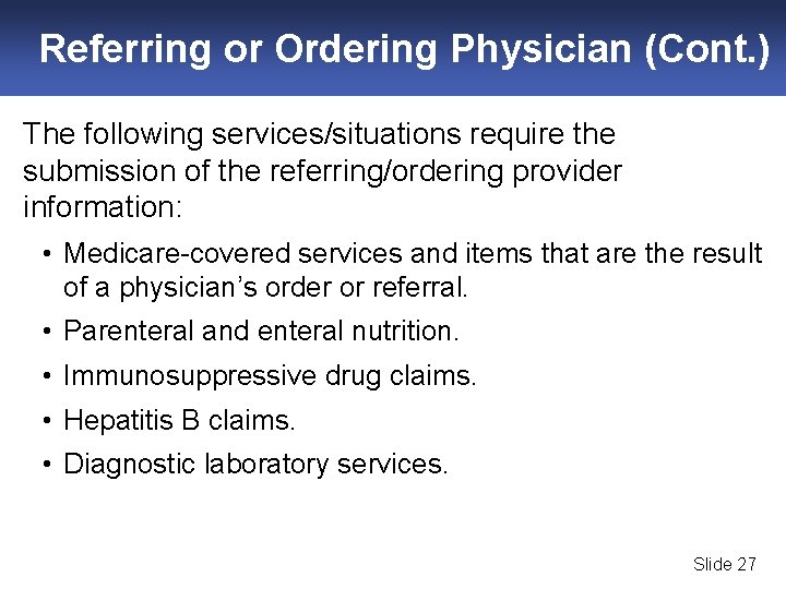 Referring or Ordering Physician (Cont. ) The following services/situations require the submission of the