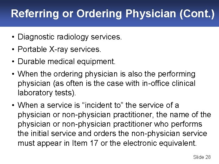 Referring or Ordering Physician (Cont. ) • Diagnostic radiology services. • Portable X-ray services.