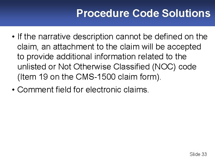 Procedure Code Solutions • If the narrative description cannot be defined on the claim,