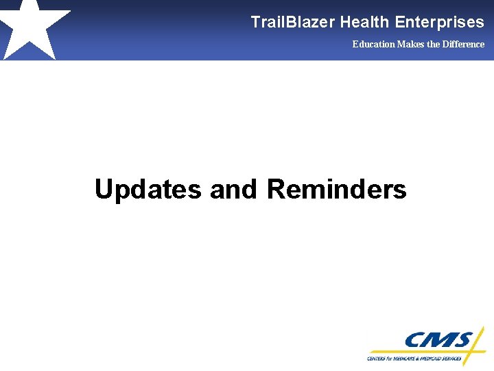 Trail. Blazer Health Enterprises Education Makes the Difference Updates and Reminders 