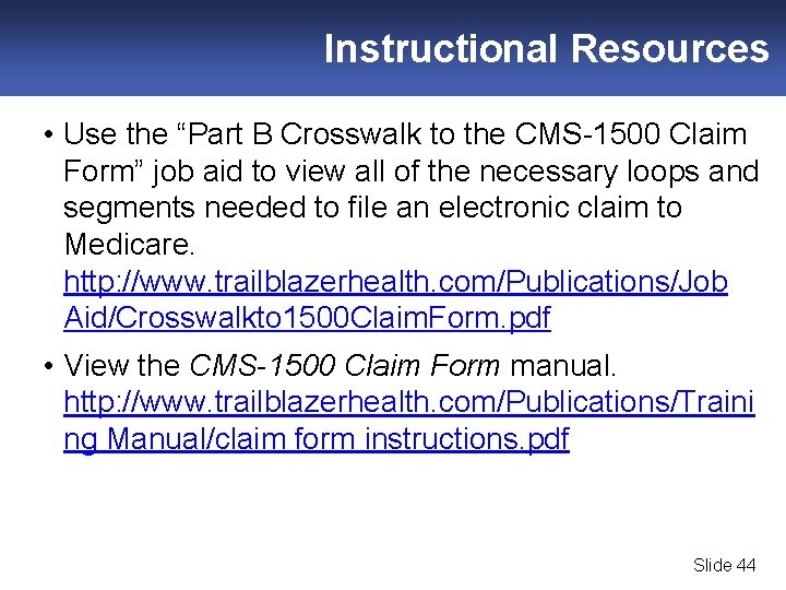 Instructional Resources • Use the “Part B Crosswalk to the CMS-1500 Claim Form” job