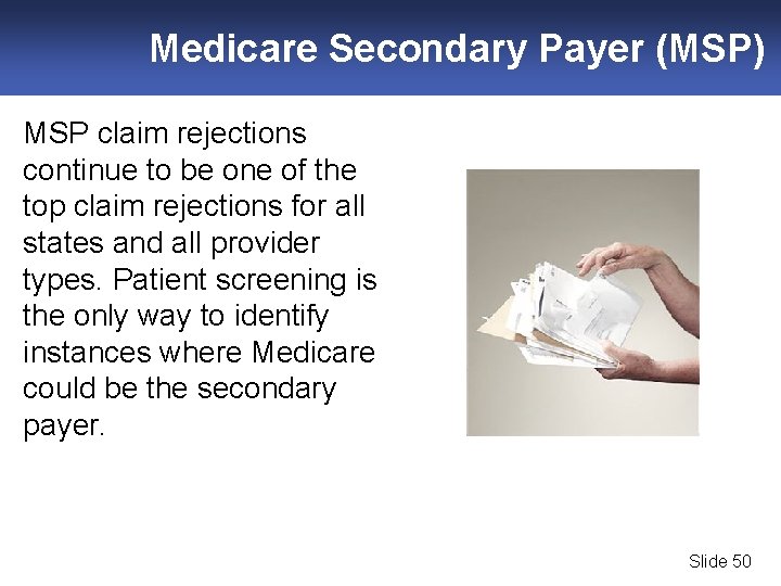 Medicare Secondary Payer (MSP) MSP claim rejections continue to be one of the top