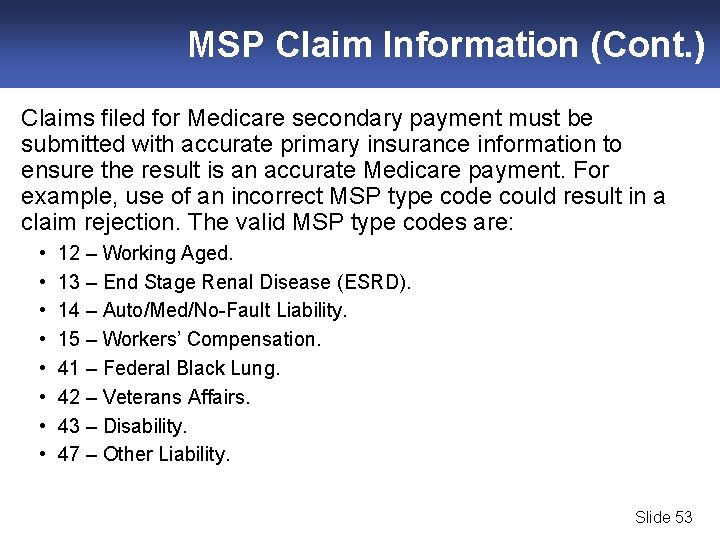 MSP Claim Information (Cont. ) Claims filed for Medicare secondary payment must be submitted