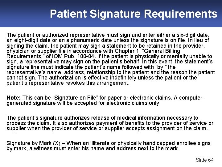Patient Signature Requirements The patient or authorized representative must sign and enter either a