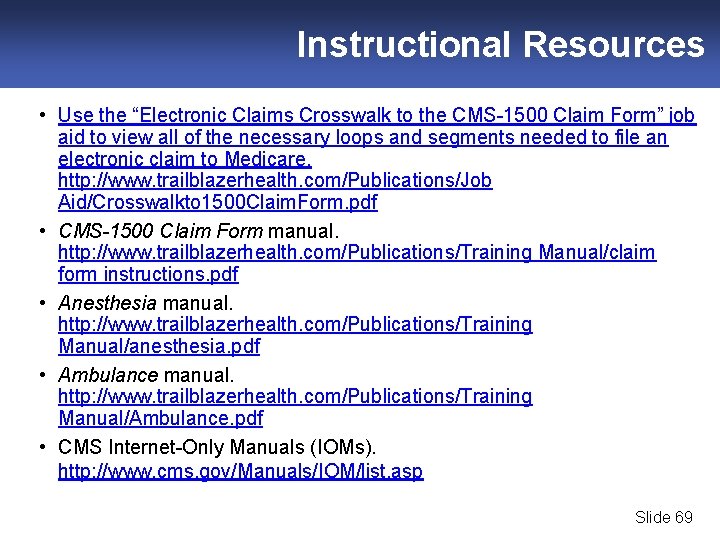 Instructional Resources • Use the “Electronic Claims Crosswalk to the CMS-1500 Claim Form” job