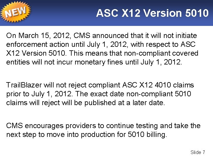 ASC X 12 Version 5010 On March 15, 2012, CMS announced that it will