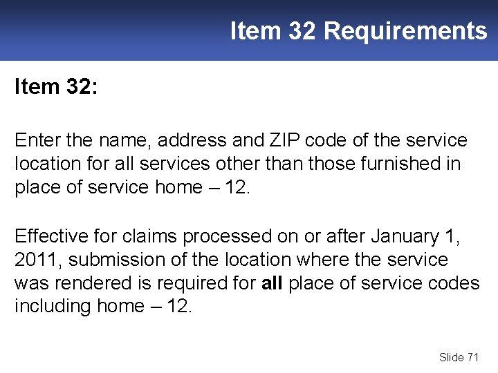 Item 32 Requirements Item 32: Enter the name, address and ZIP code of the