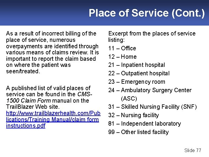 Place of Service (Cont. ) As a result of incorrect billing of the place