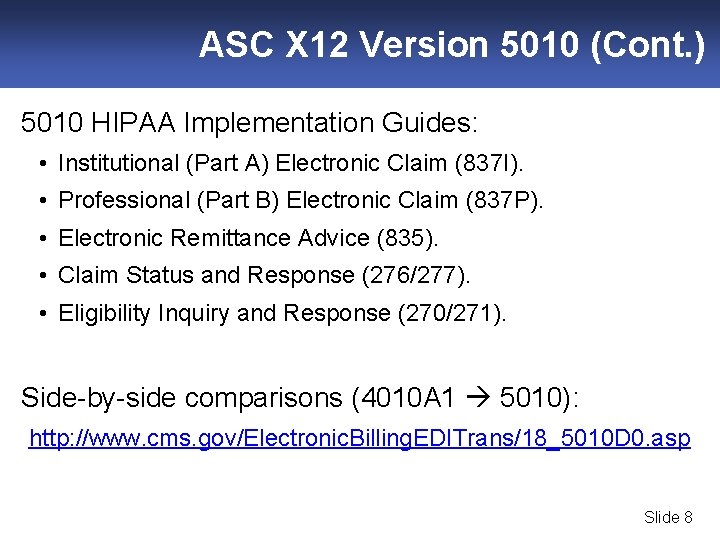 ASC X 12 Version 5010 (Cont. ) 5010 HIPAA Implementation Guides: • Institutional (Part
