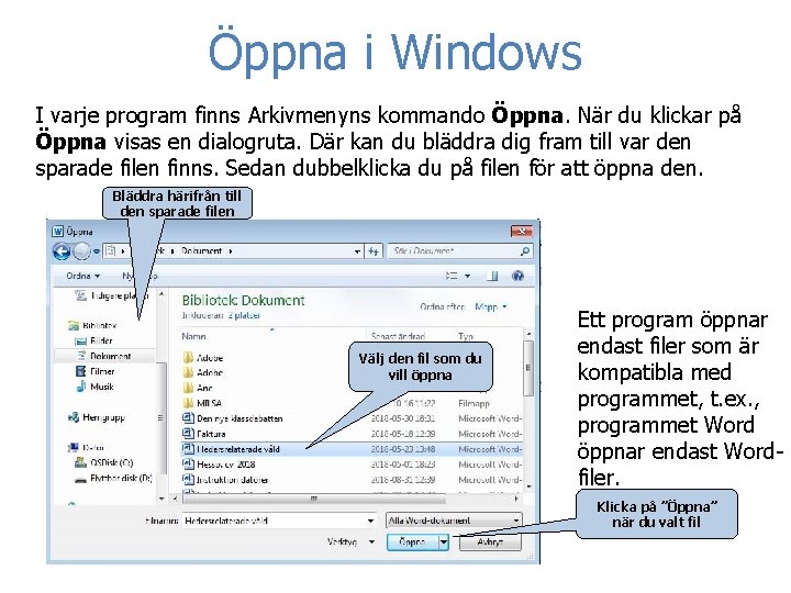 Öppna i Windows I varje program finns Arkivmenyns kommando Öppna. När du klickar Öppna i Windows I varje program finns Arkivmenyns kommando Öppna. När du klickar