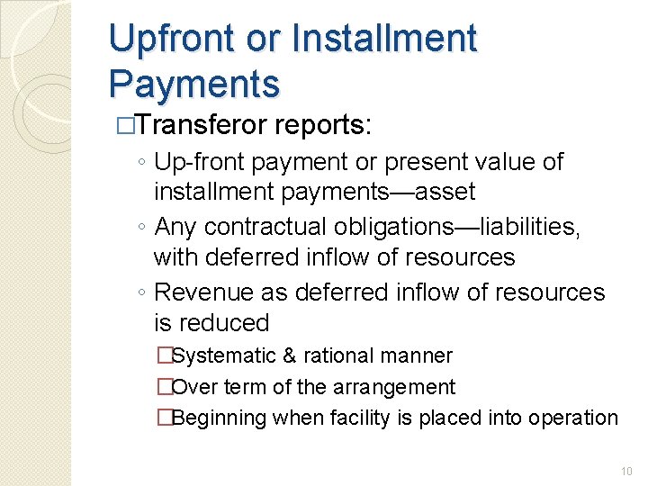 Upfront or Installment Payments �Transferor reports: ◦ Up-front payment or present value of installment