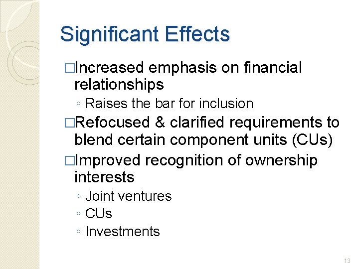 Significant Effects �Increased emphasis on financial relationships ◦ Raises the bar for inclusion �Refocused