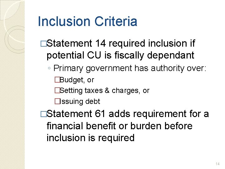 Inclusion Criteria �Statement 14 required inclusion if potential CU is fiscally dependant ◦ Primary