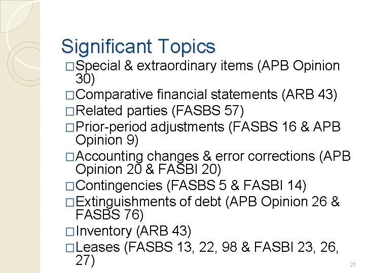 Significant Topics �Special & extraordinary items (APB Opinion 30) �Comparative financial statements (ARB 43)