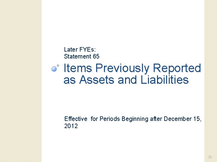 Later FYEs: Statement 65 Items Previously Reported as Assets and Liabilities Effective for Periods