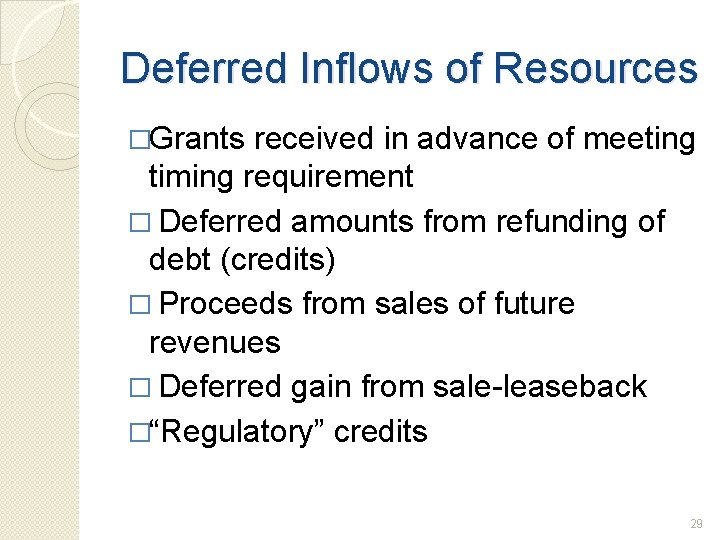 Deferred Inflows of Resources �Grants received in advance of meeting timing requirement � Deferred