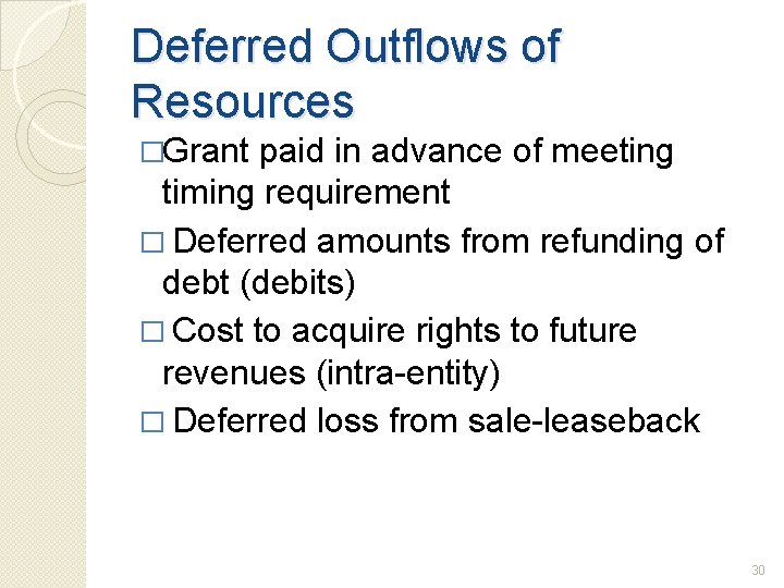 Deferred Outflows of Resources �Grant paid in advance of meeting timing requirement � Deferred