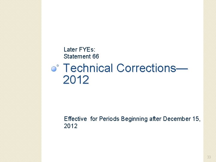 Later FYEs: Statement 66 Technical Corrections— 2012 Effective for Periods Beginning after December 15,