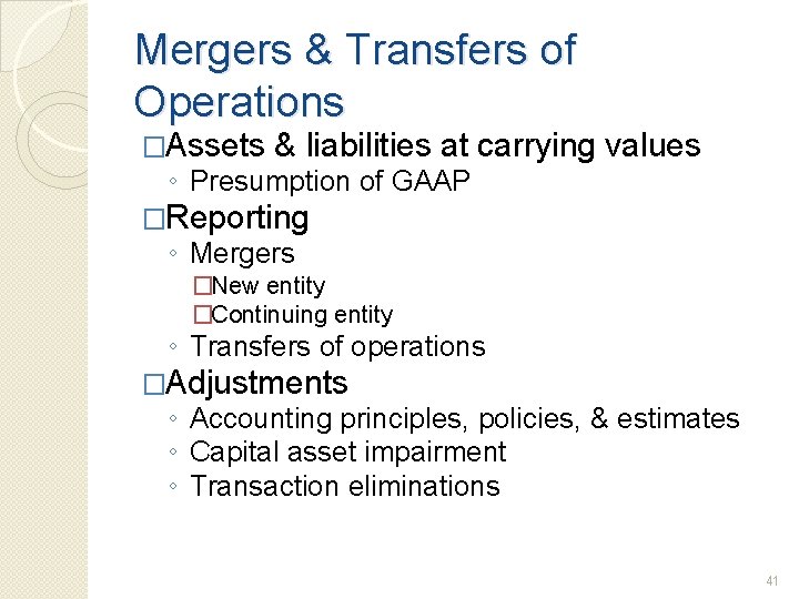 Mergers & Transfers of Operations �Assets & liabilities at carrying values ◦ Presumption of