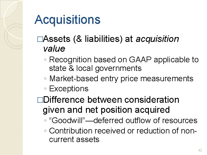 Acquisitions �Assets value (& liabilities) at acquisition ◦ Recognition based on GAAP applicable to