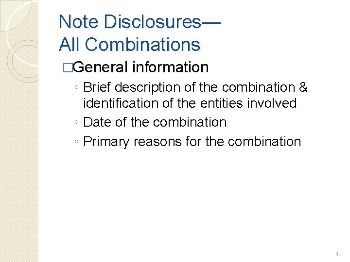 Note Disclosures— All Combinations �General information ◦ Brief description of the combination & identification
