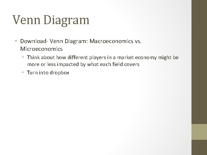 Venn Diagram • Download- Venn Diagram: Macroeconomics vs. Microeconomics • Think about how different