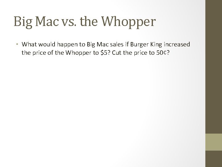 Big Mac vs. the Whopper • What would happen to Big Mac sales if