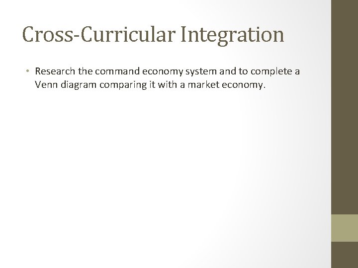 Cross-Curricular Integration • Research the command economy system and to complete a Venn diagram