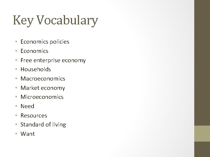 Key Vocabulary • • • Economics policies Economics Free enterprise economy Households Macroeconomics Market