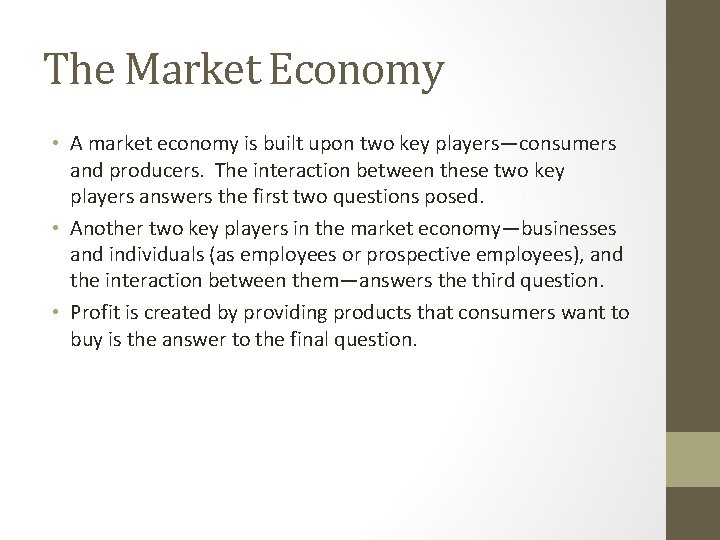 The Market Economy • A market economy is built upon two key players—consumers and
