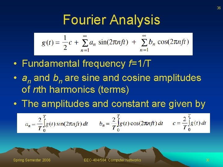 36 Fourier Analysis • Fundamental frequency f=1/T • an and bn are sine and