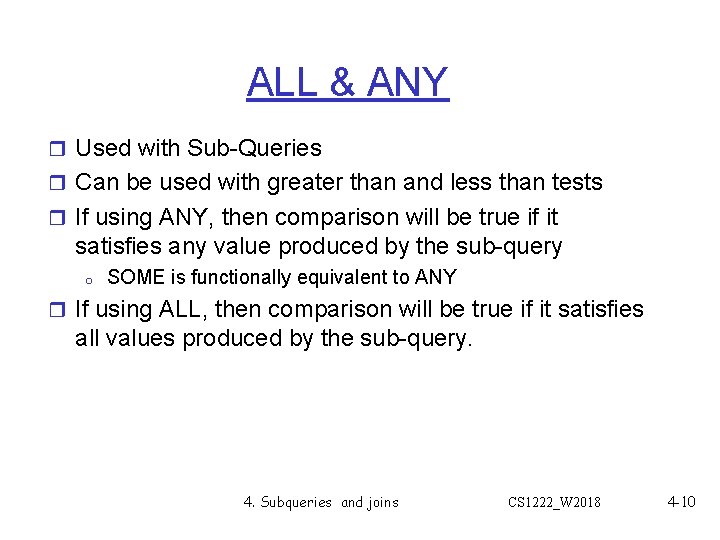 ALL & ANY r Used with Sub-Queries r Can be used with greater than ALL & ANY r Used with Sub-Queries r Can be used with greater than