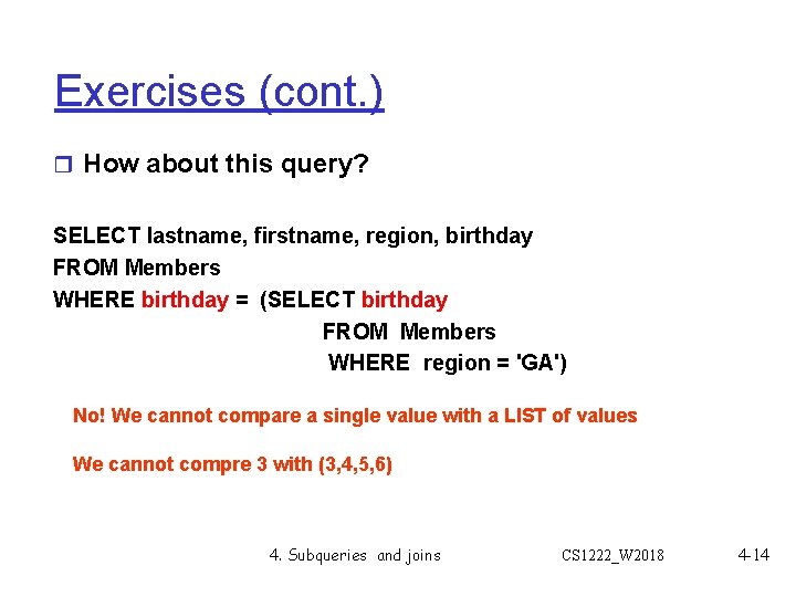 Exercises (cont. ) r How about this query? SELECT lastname, firstname, region, birthday FROM Exercises (cont. ) r How about this query? SELECT lastname, firstname, region, birthday FROM