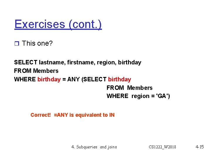 Exercises (cont. ) r This one? SELECT lastname, firstname, region, birthday FROM Members WHERE Exercises (cont. ) r This one? SELECT lastname, firstname, region, birthday FROM Members WHERE