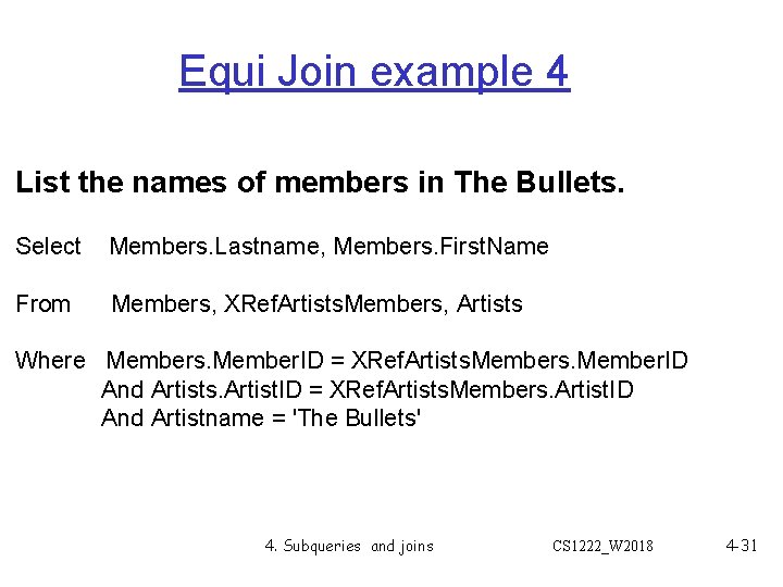 Equi Join example 4 List the names of members in The Bullets. Select Members. Equi Join example 4 List the names of members in The Bullets. Select Members.