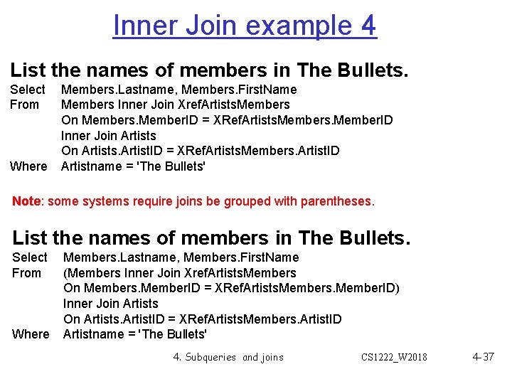 Inner Join example 4 List the names of members in The Bullets. Select From Inner Join example 4 List the names of members in The Bullets. Select From