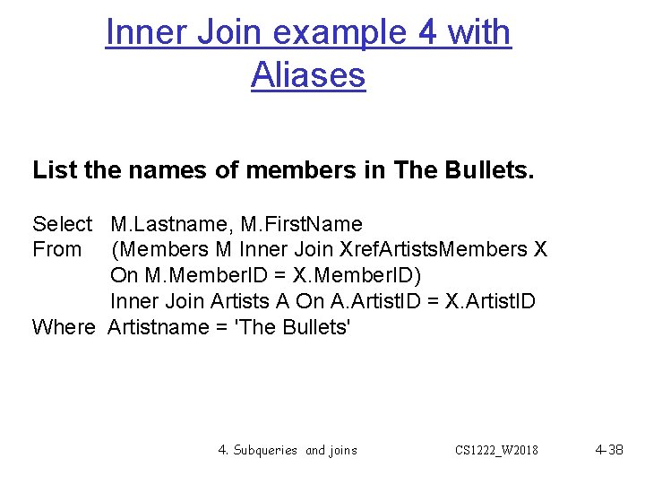 Inner Join example 4 with Aliases List the names of members in The Bullets. Inner Join example 4 with Aliases List the names of members in The Bullets.