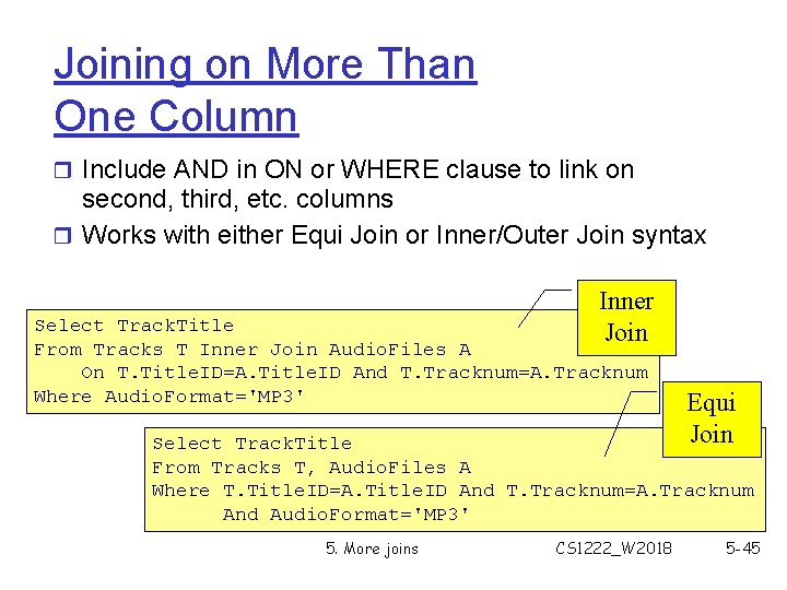 Joining on More Than One Column r Include AND in ON or WHERE clause Joining on More Than One Column r Include AND in ON or WHERE clause