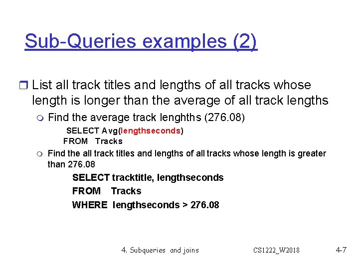 Sub-Queries examples (2) r List all track titles and lengths of all tracks whose Sub-Queries examples (2) r List all track titles and lengths of all tracks whose