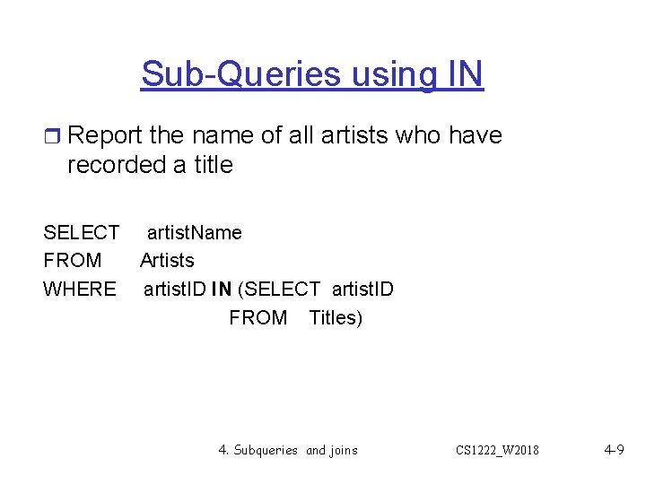 Sub-Queries using IN r Report the name of all artists who have recorded a Sub-Queries using IN r Report the name of all artists who have recorded a