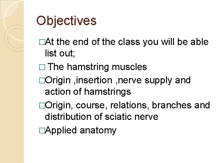 Objectives �At the end of the class you will be able list out; �