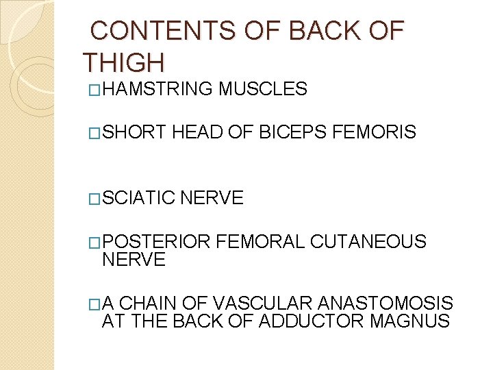 CONTENTS OF BACK OF THIGH �HAMSTRING �SHORT HEAD OF BICEPS FEMORIS �SCIATIC NERVE �POSTERIOR